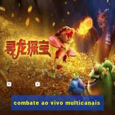 combate ao vivo multicanais